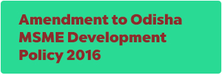 Amendment to Odisha MSME Development Policy' 2016